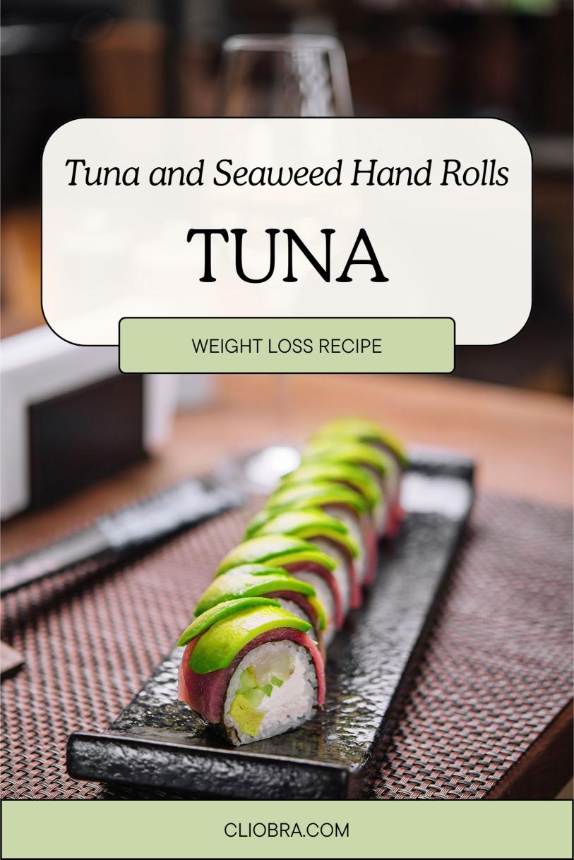 Tuna and Seaweed Hand Rolls with Pickled Vegetables and Avocado Weight Loss Recipe