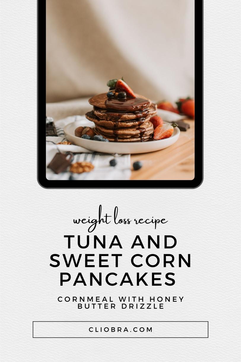 Tuna and Sweet Corn Pancakes – Cornmeal with Honey Butter Drizzle Weight Loss Recipe