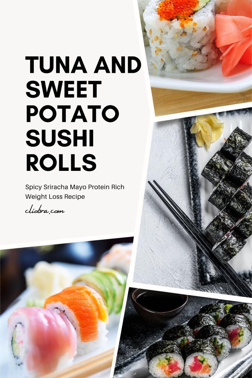 Tuna and Sweet Potato Sushi Rolls with Spicy Sriracha Mayo Protein Rich Weight Loss Recipe