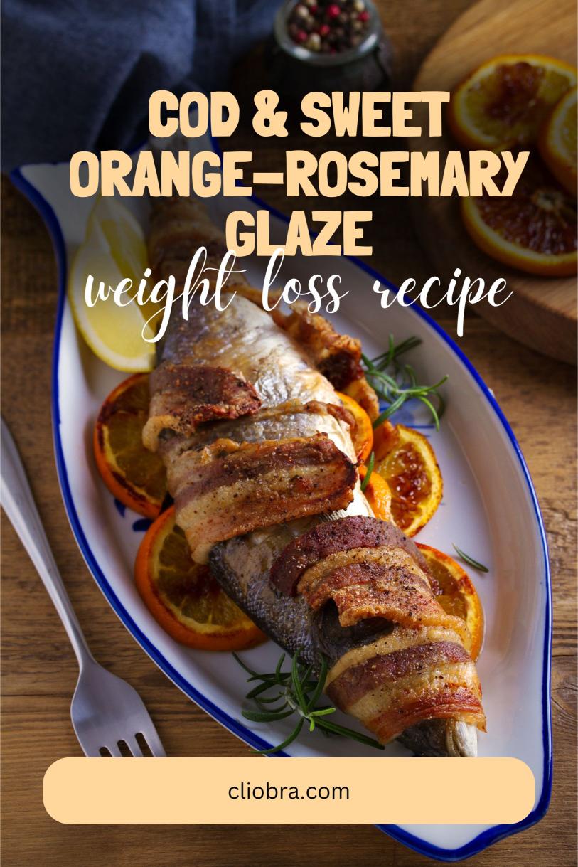 Cod Drizzled with Sweet Orange-Rosemary Glaze and Roasted Vegetables Weight Loss Recipe