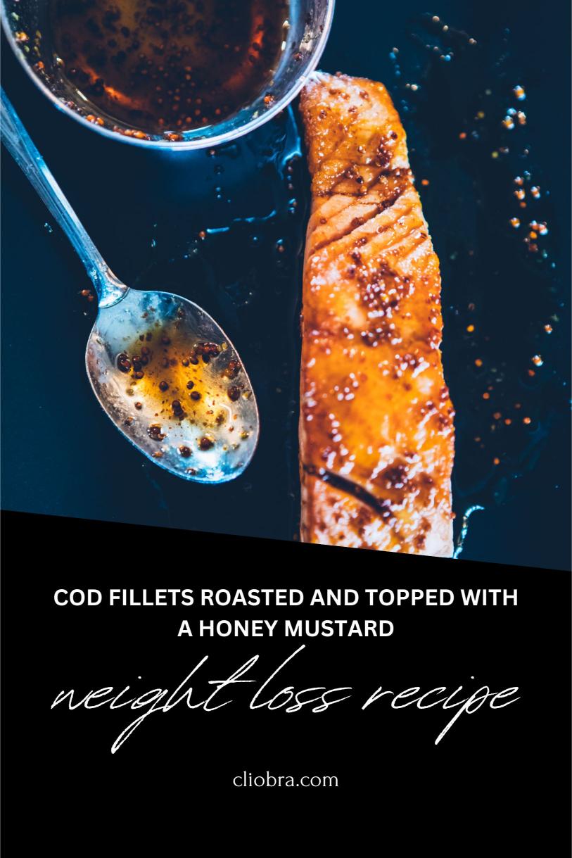 Cod Fillets Roasted and Topped with A Honey Mustard and Fresh Dill Sauce Weight Loss Recipe