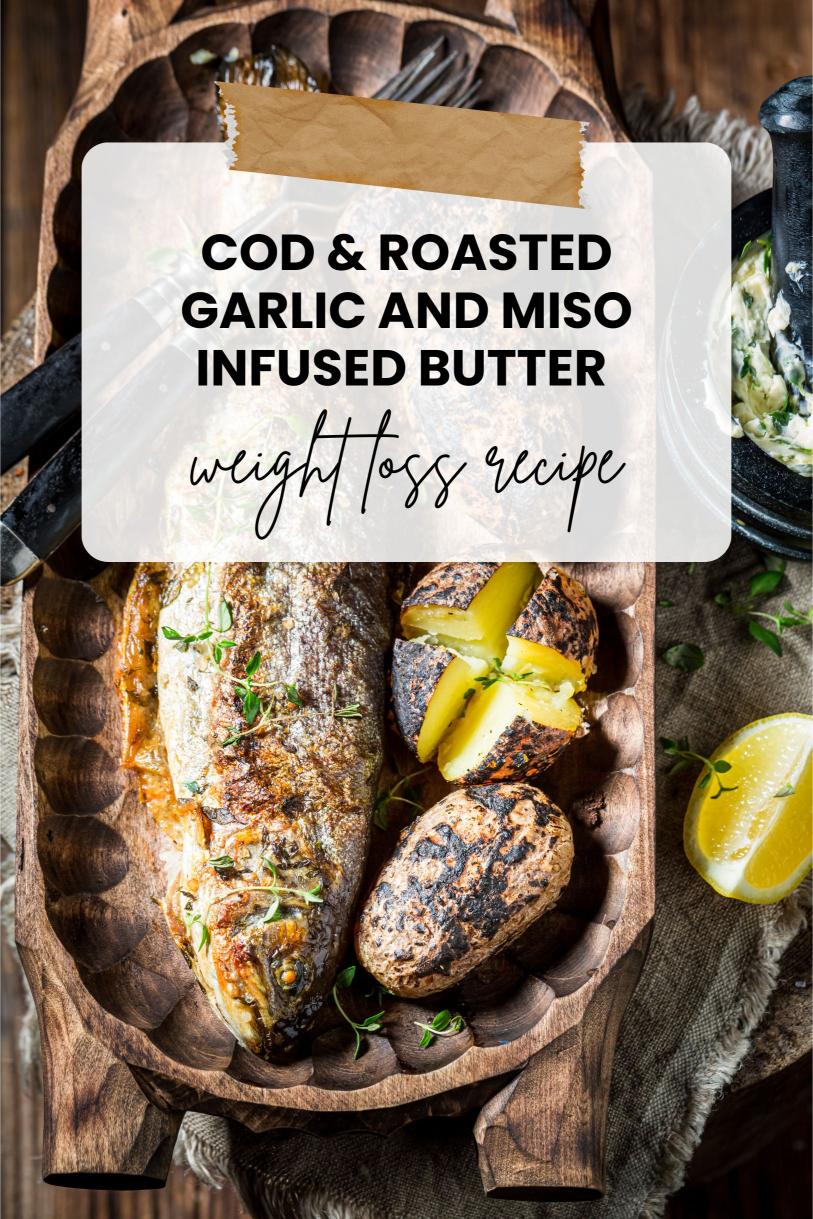 Cod Glazed with Roasted Garlic and Miso-infused Butter – A Quick Weight Loss Recipe