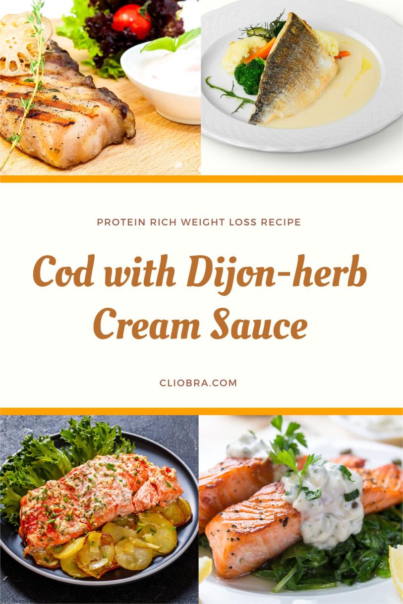 Cod Paired with A Tangy Dijon-herb Cream Sauce – A Protein Rich Weight Loss Recipe