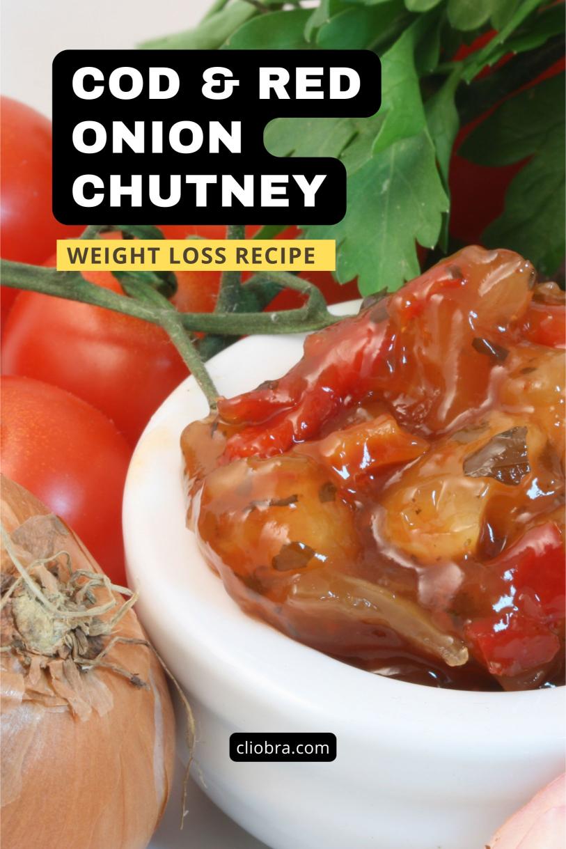 Cod Paired with A Tangy Sweet and Sour Red Onion Chutney – A Delicious Weight Loss Recipe