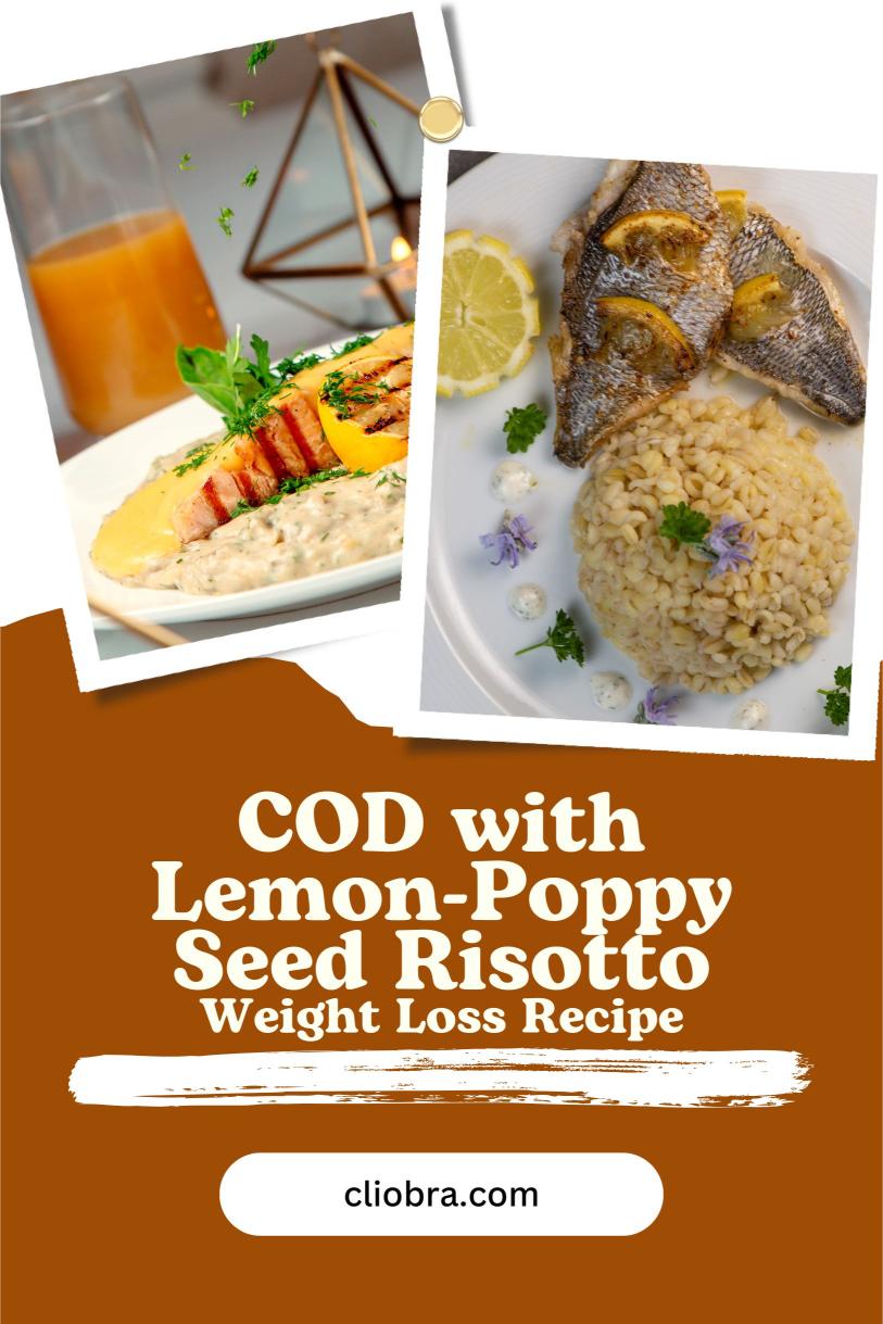 Cod Served Over A Creamy Lemon-Poppy Seed Risotto – A High Protein Weight Loss Recipe