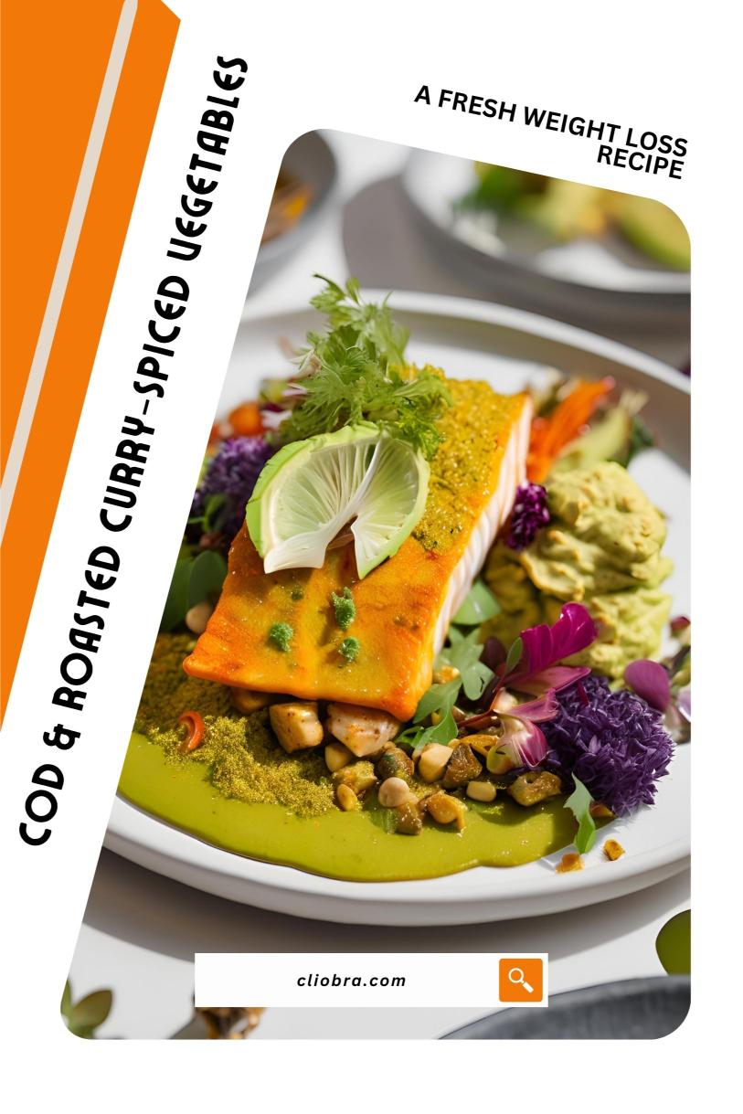 Cod Served with Roasted Curry-spiced Vegetables with Avocado – A Fresh Weight Loss Recipe