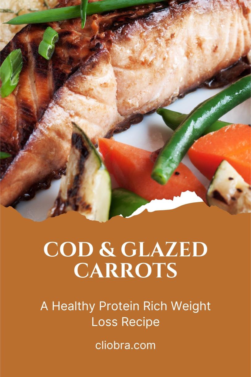 Cod Served with Roasted Honey-lime Glazed Carrots – A Healthy Protein Rich Weight Loss Recipe