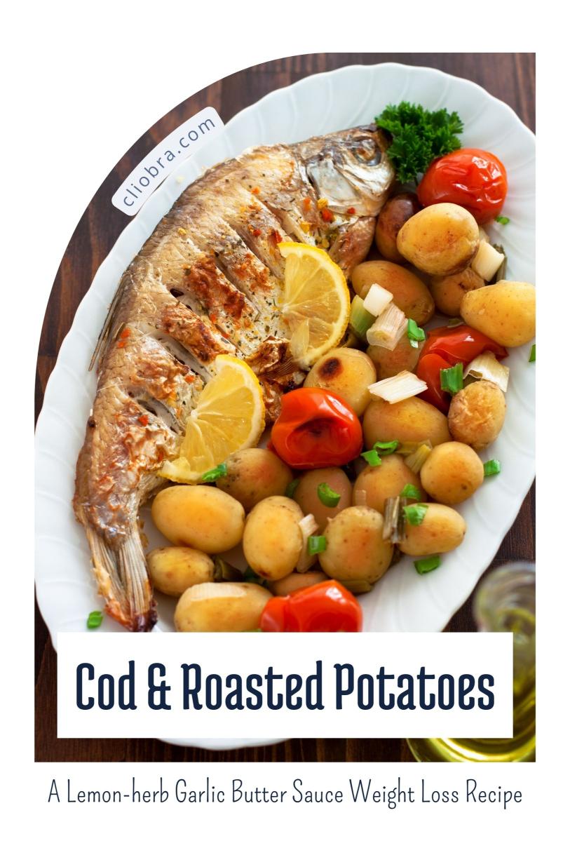 Cod Served with Roasted Potatoes Drizzled in A Lemon-herb Garlic Butter Sauce Weight Loss Recipe