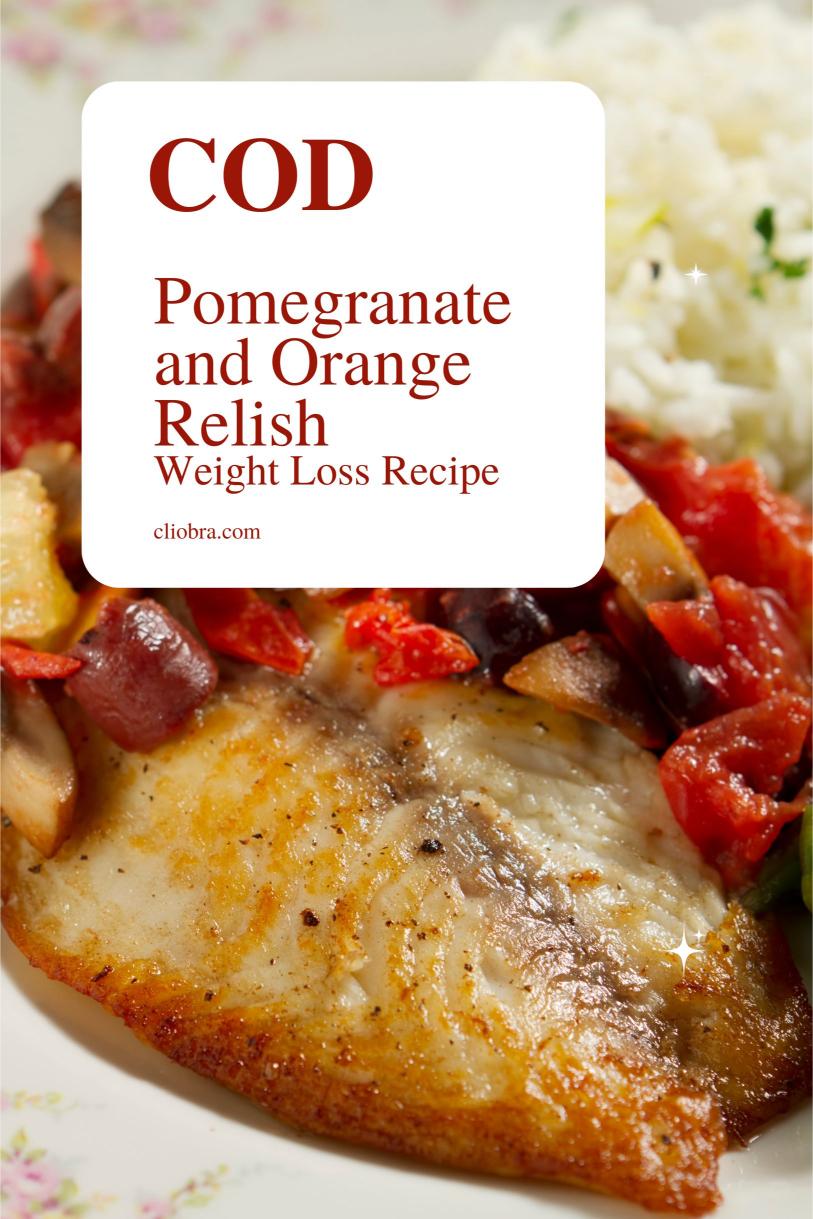 Cod Topped with A Refreshing Pomegranate and Orange Relish Weight Loss Recipe