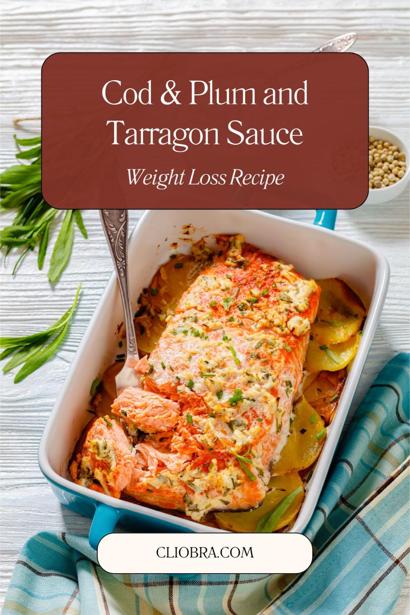 Cod Topped with A Sweet and Tangy Plum and Tarragon Sauce – A Protein Rich Weight Loss Recipe