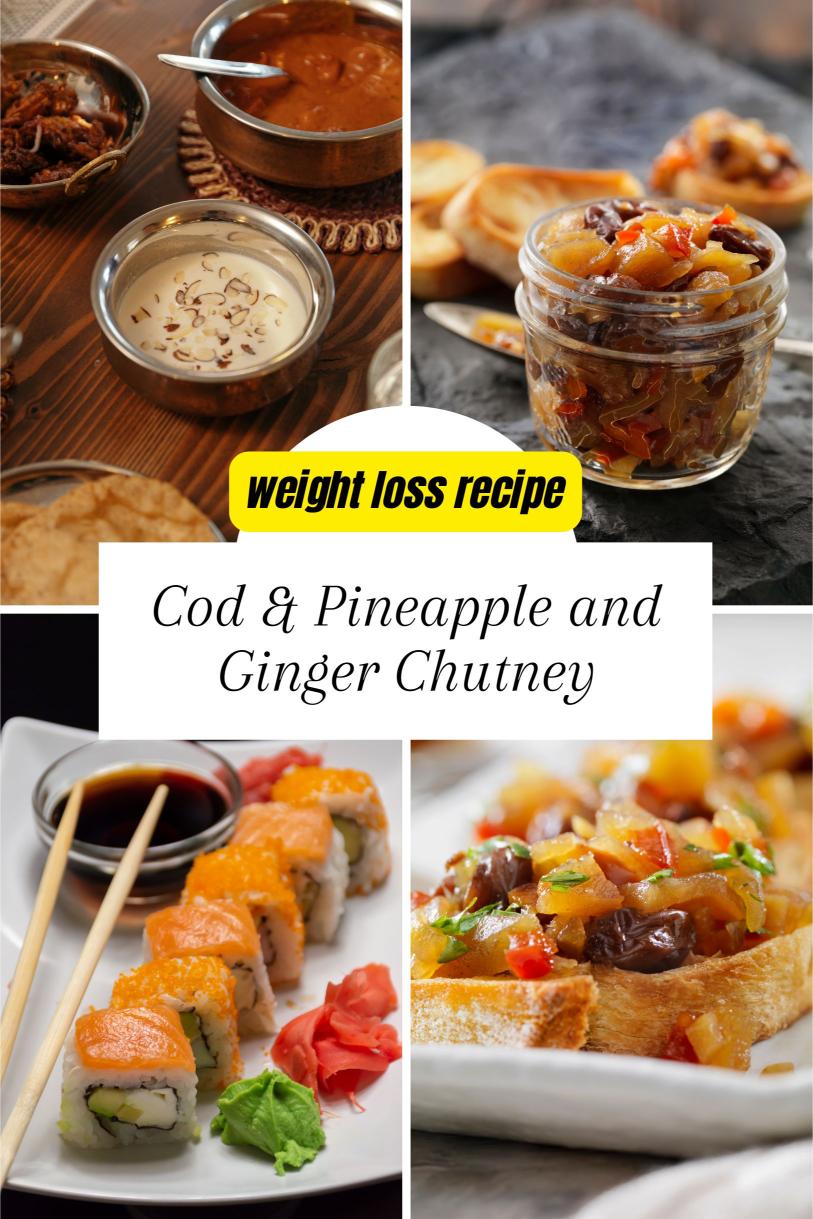 Cod Topped with A Tropical Pineapple and Ginger Chutney – A Quick and Healthy Weight Loss Recipe