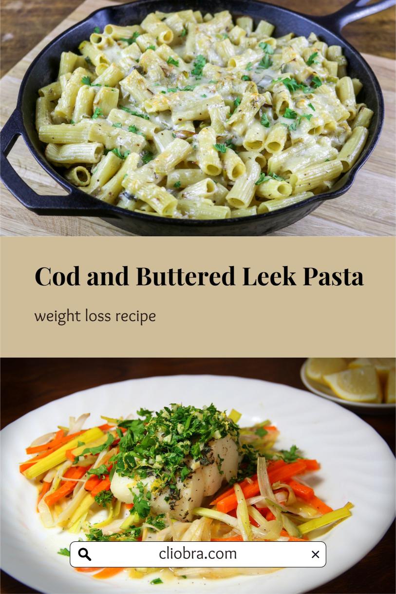 Cod and Buttered Leek Pasta – A Unique Taste Home-made Protein Rich Weight Loss Recipe