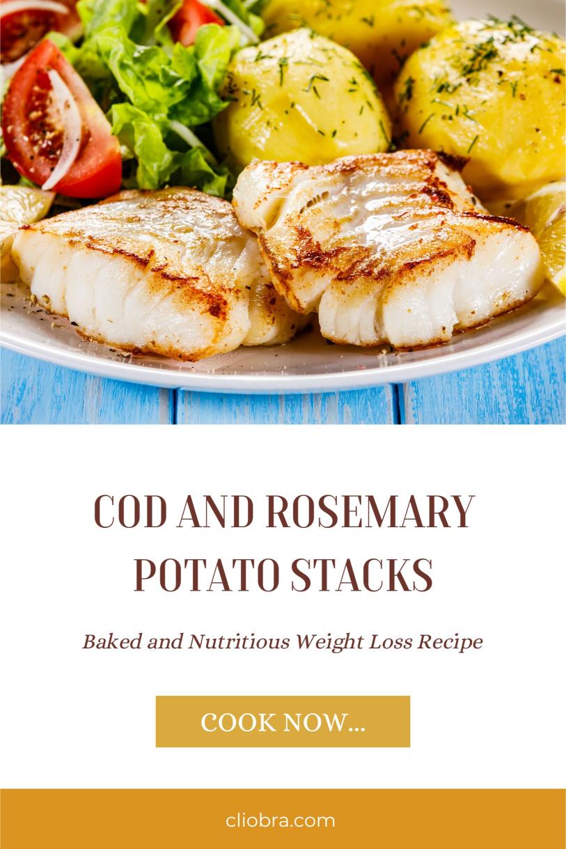 Cod and Rosemary Potato Stacks – Baked and Nutritious Weight Loss Recipe