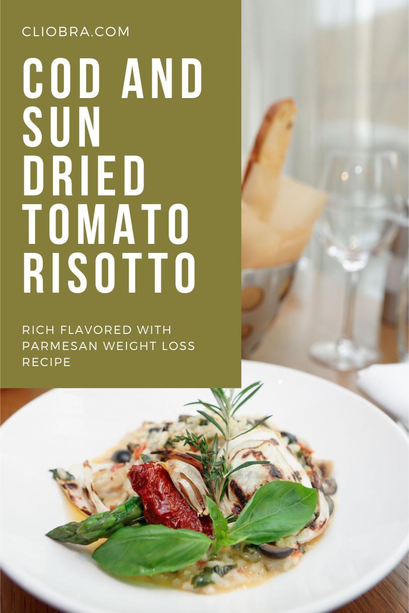 Cod and Sun-Dried Tomato Risotto – Rich Flavored with Parmesan Weight Loss Recipe