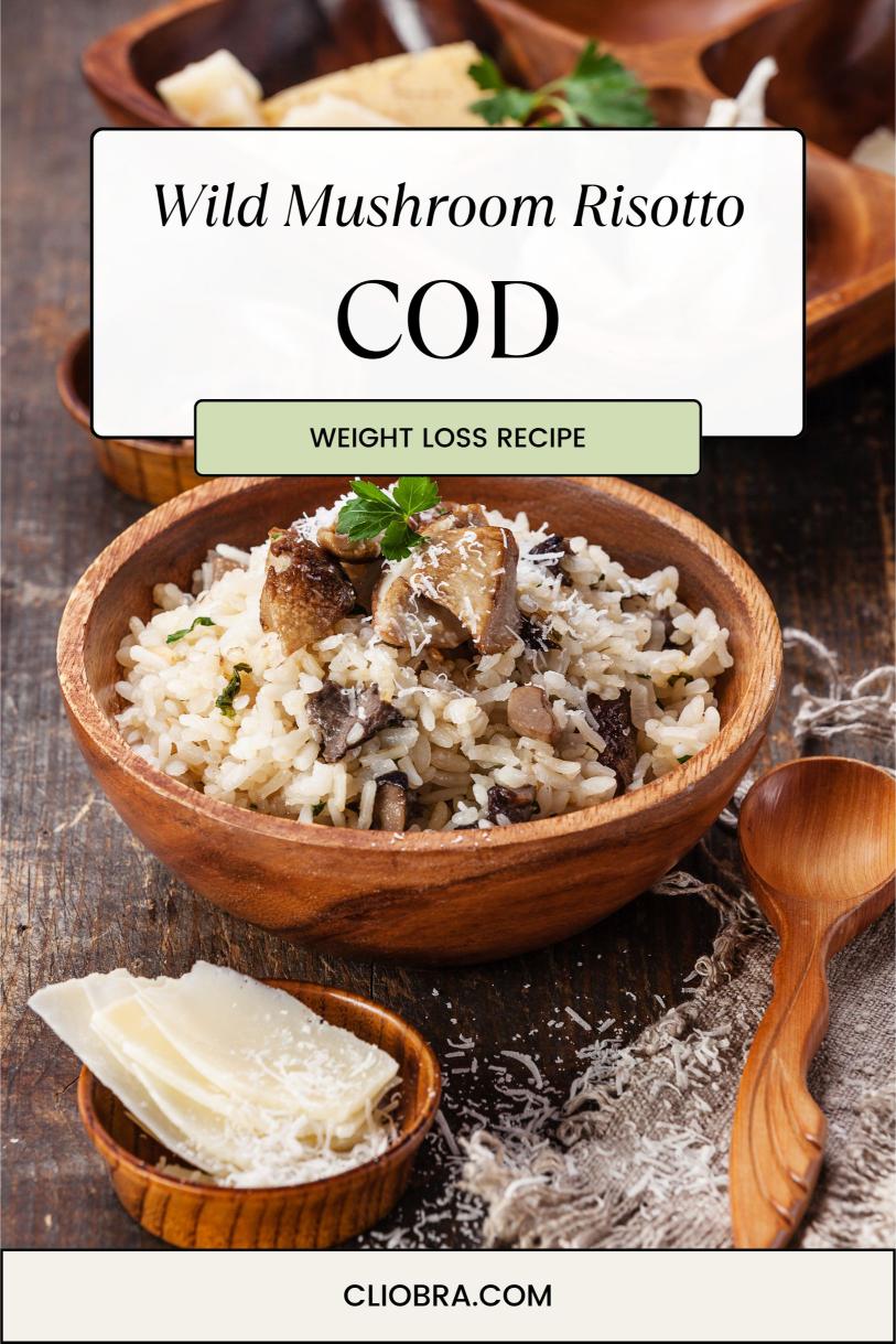 Cod and Wild Mushroom Risotto – A Creamy and Delicious Quick Weight Loss Recipe