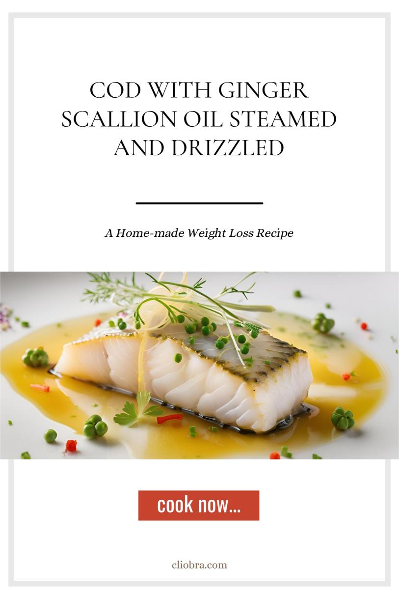 Cod with Ginger-Scallion Oil Steamed and Drizzled – A Home-made Weight Loss Recipe