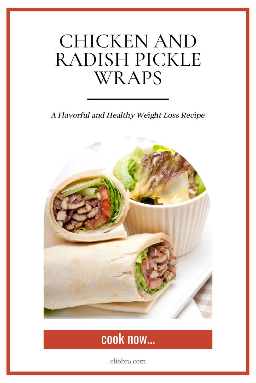 Chicken and Radish Pickle Wraps – A Flavorful and Healthy Weight Loss Recipe