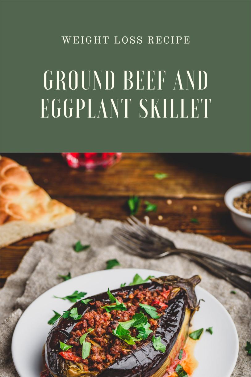 Ground Beef and Eggplant Skillet with Italian Seasoning – A High Protein Weight Loss Recipe