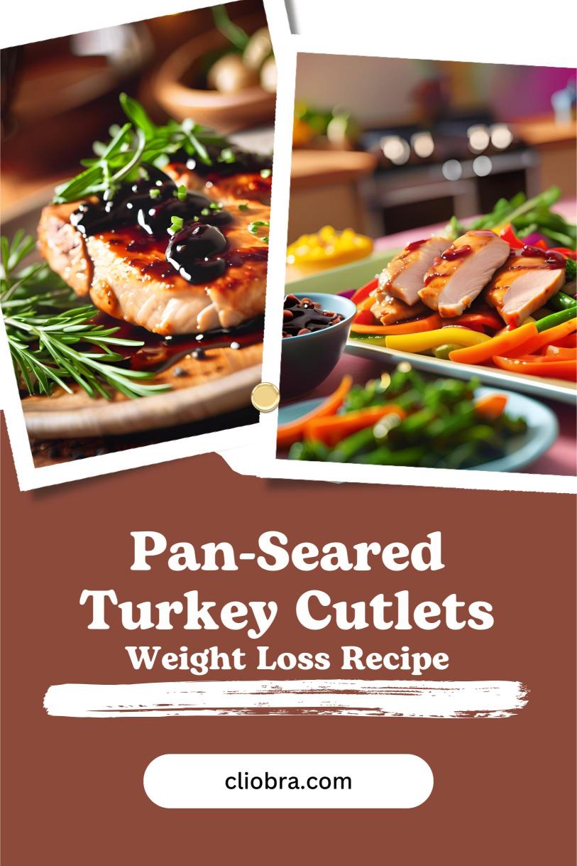 Pan-Seared Turkey Cutlets with a Balsamic Glaze – A Tasty and Quick Weight Loss Recipe