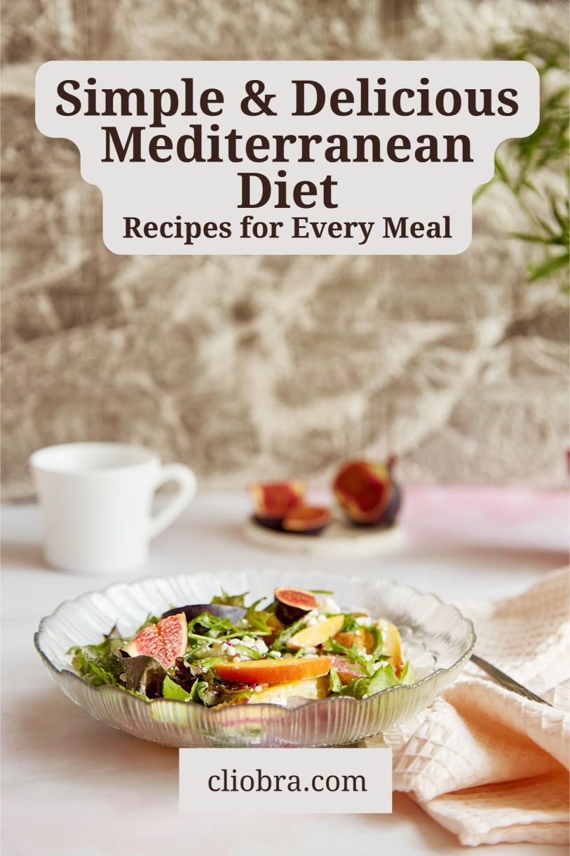 Simple and Delicious Mediterranean Diet Recipes for Every Meal