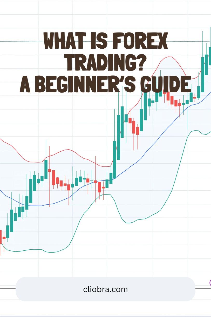 What is Forex Trading? A Beginner’s Guide