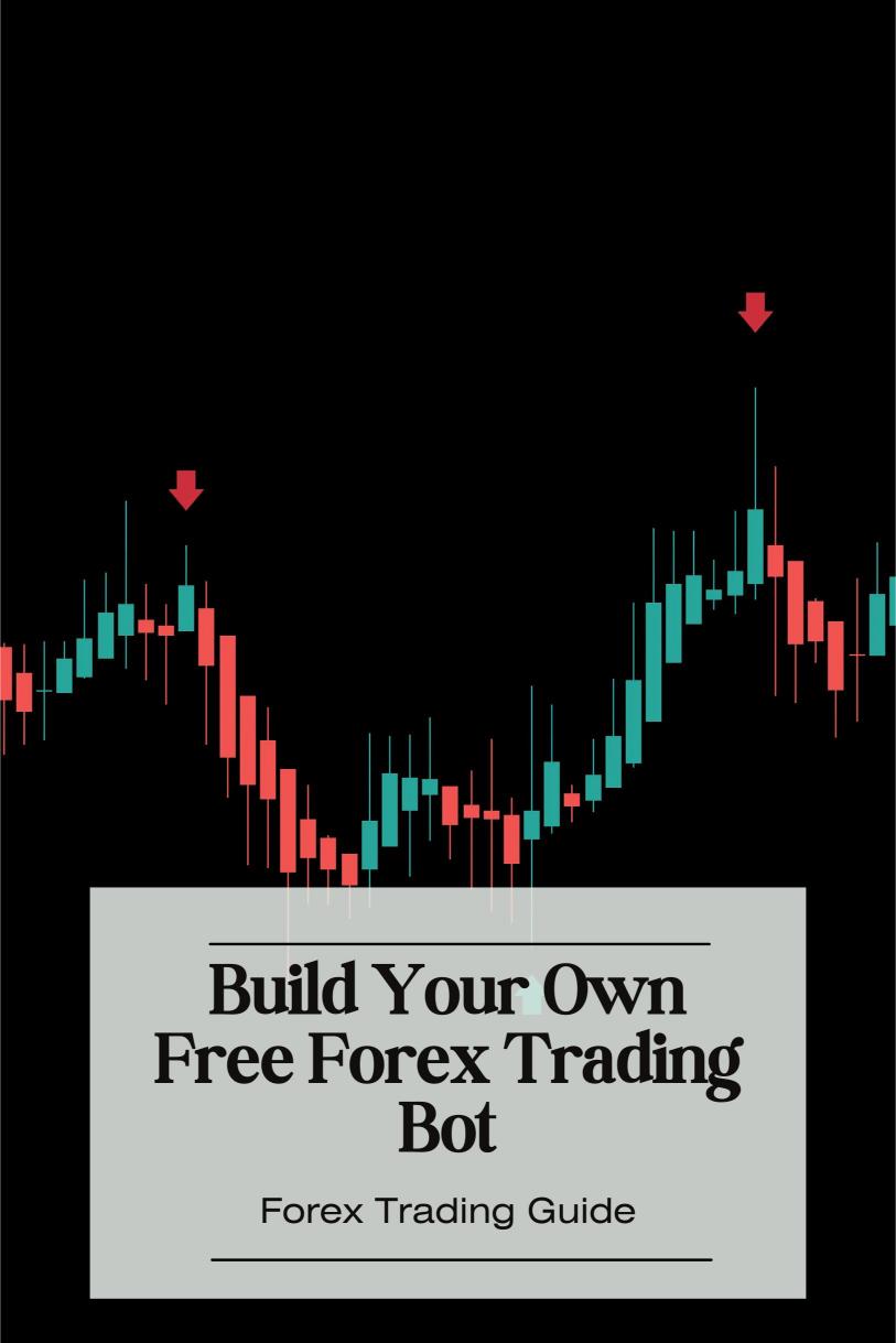 How to Build Your Own Free Forex Trading Bot (Practical Guide)