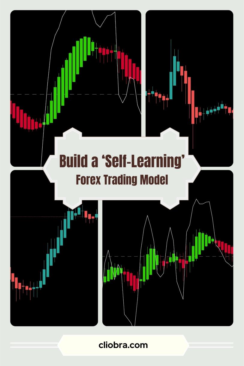 How to Build a ‘Self-Learning’ Forex Trading Model Using AI?