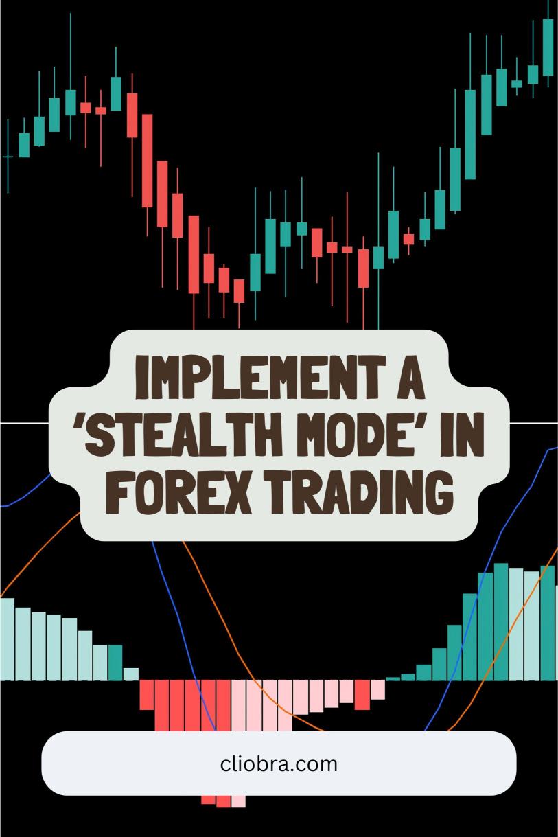 How to Implement a ‘Stealth Mode’ Trading Approach to Avoid Broker Manipulation?