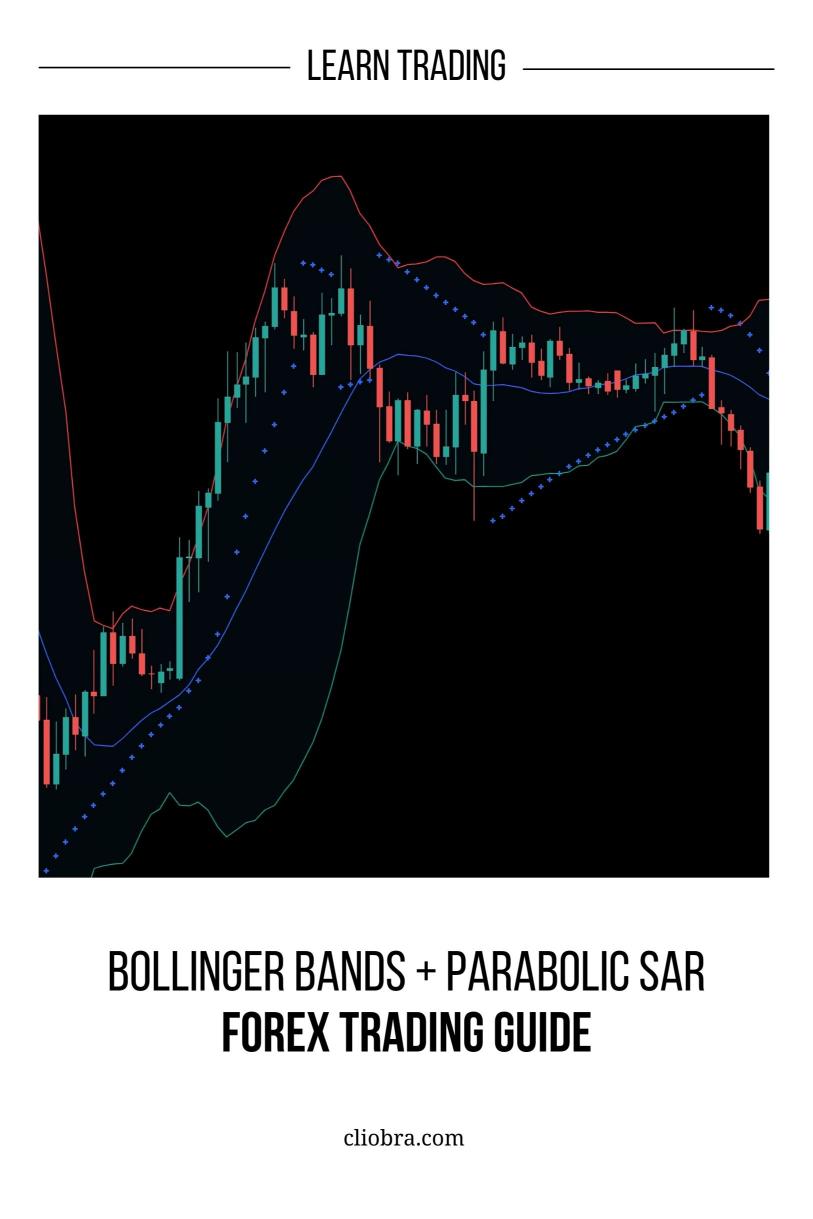 How to Trade Forex with the Bollinger Bands + Parabolic SAR Confirmation?