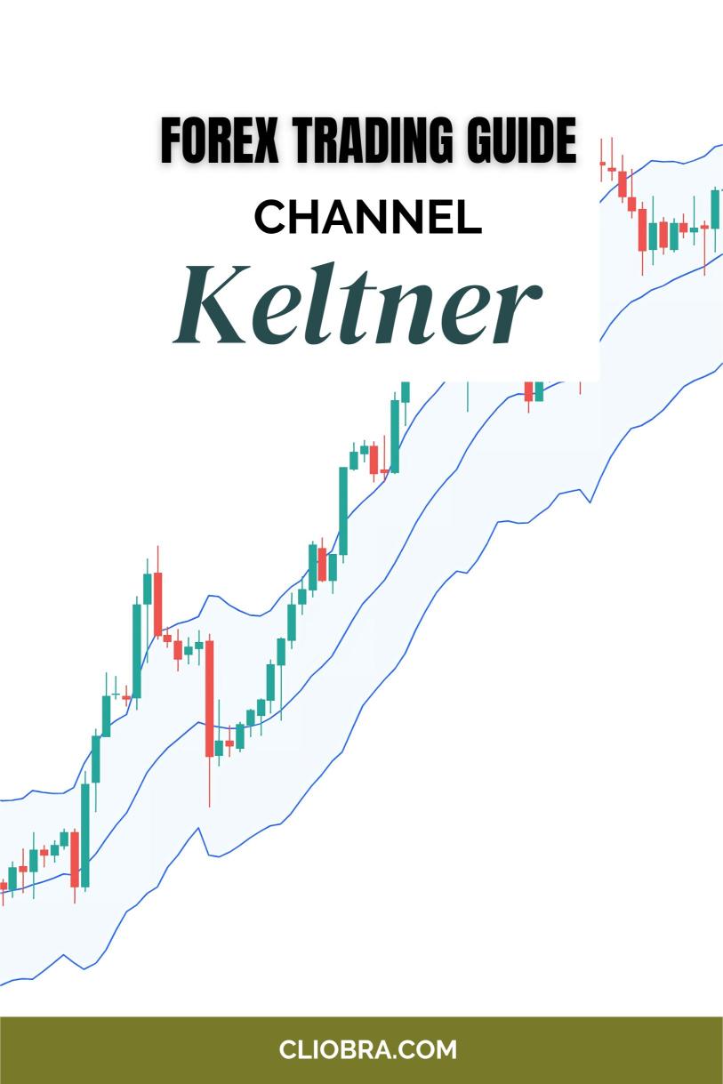 How to Trade Forex with the Keltner Channel Strategy: A Proven Approach