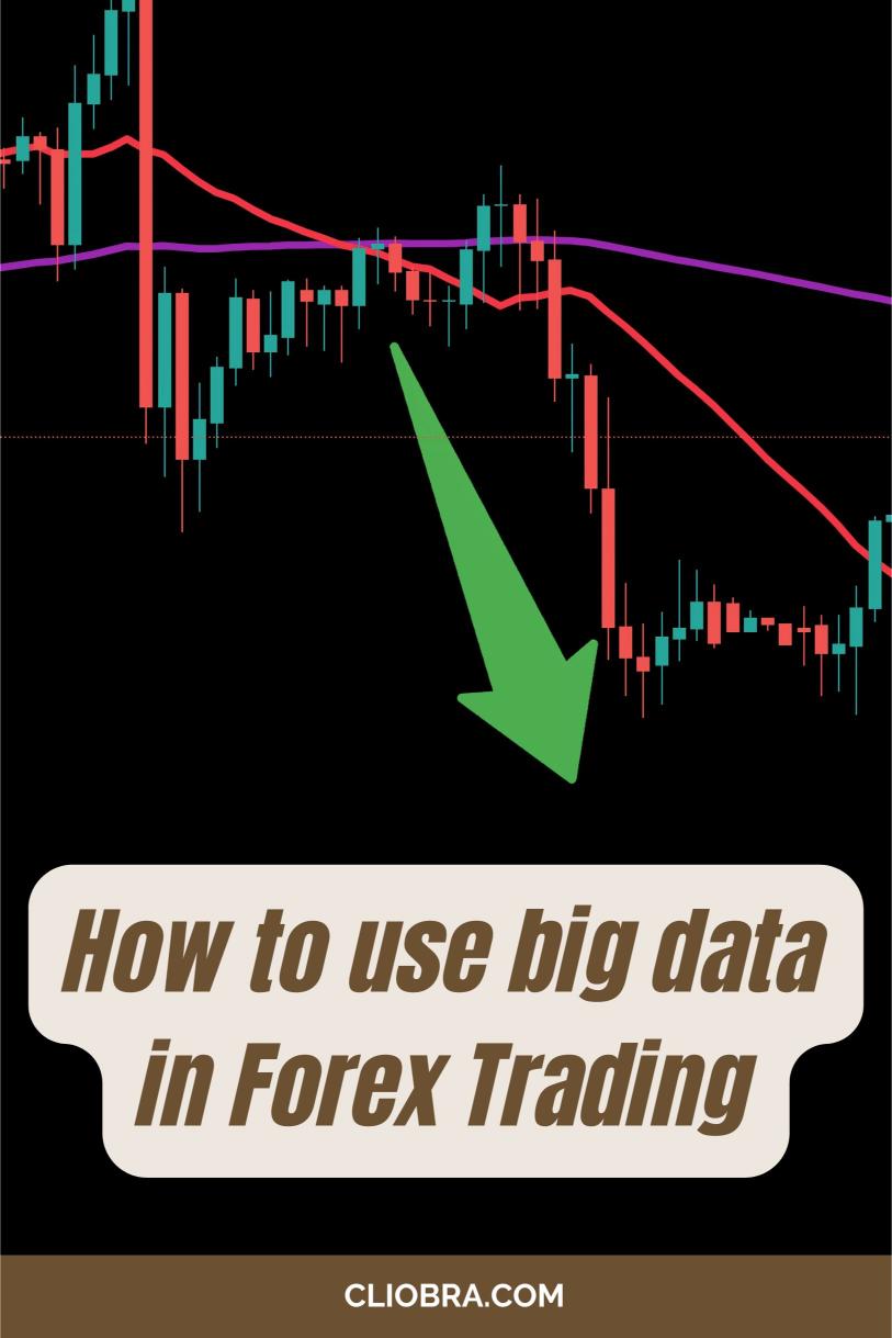 How to Use Big Data to Gain an Edge in Forex Trading?