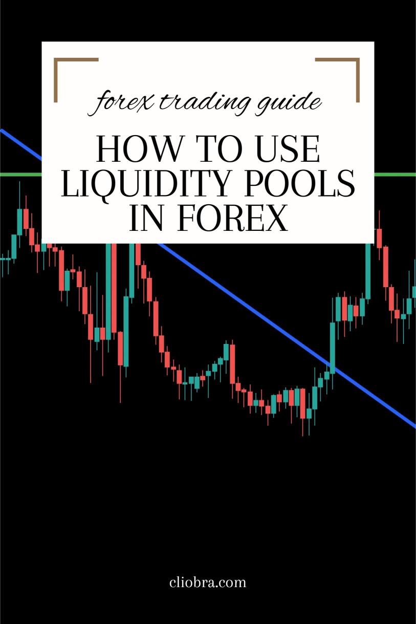 How to Use Liquidity Pools to Find Better Forex Trade Entries?