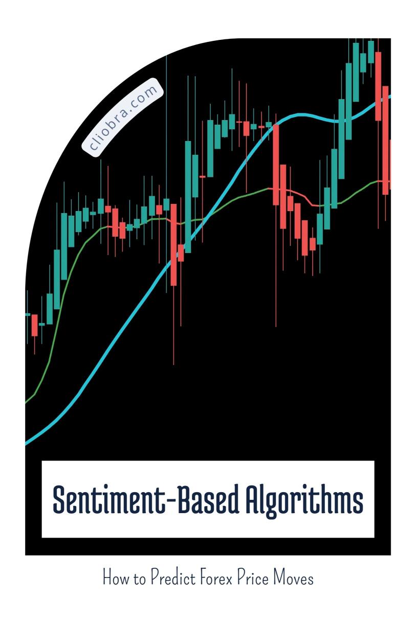 How to Use ‘Sentiment-Based Algorithms’ to Predict Forex Price Moves?