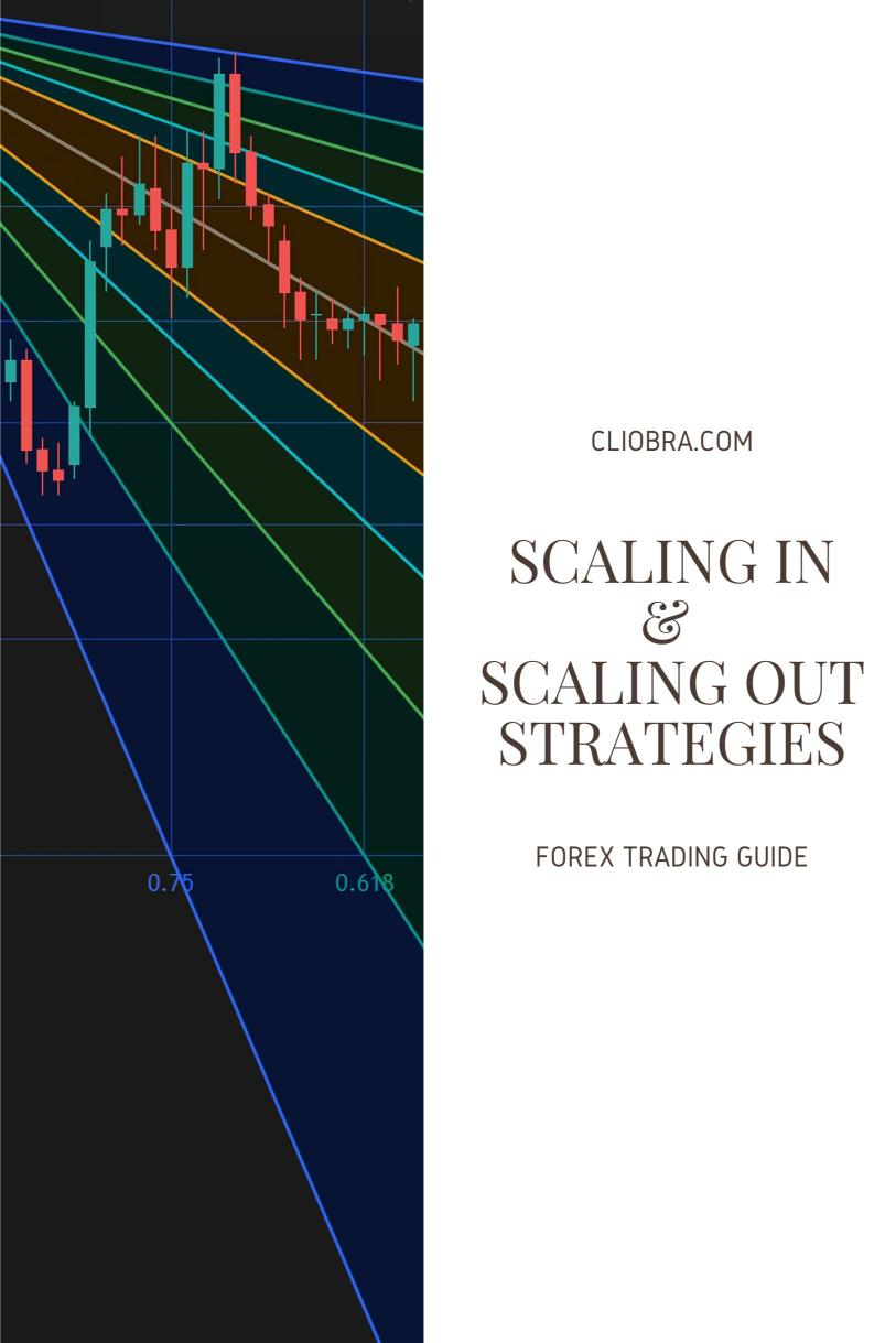 The Best Scaling In & Scaling Out Strategies for Forex Traders