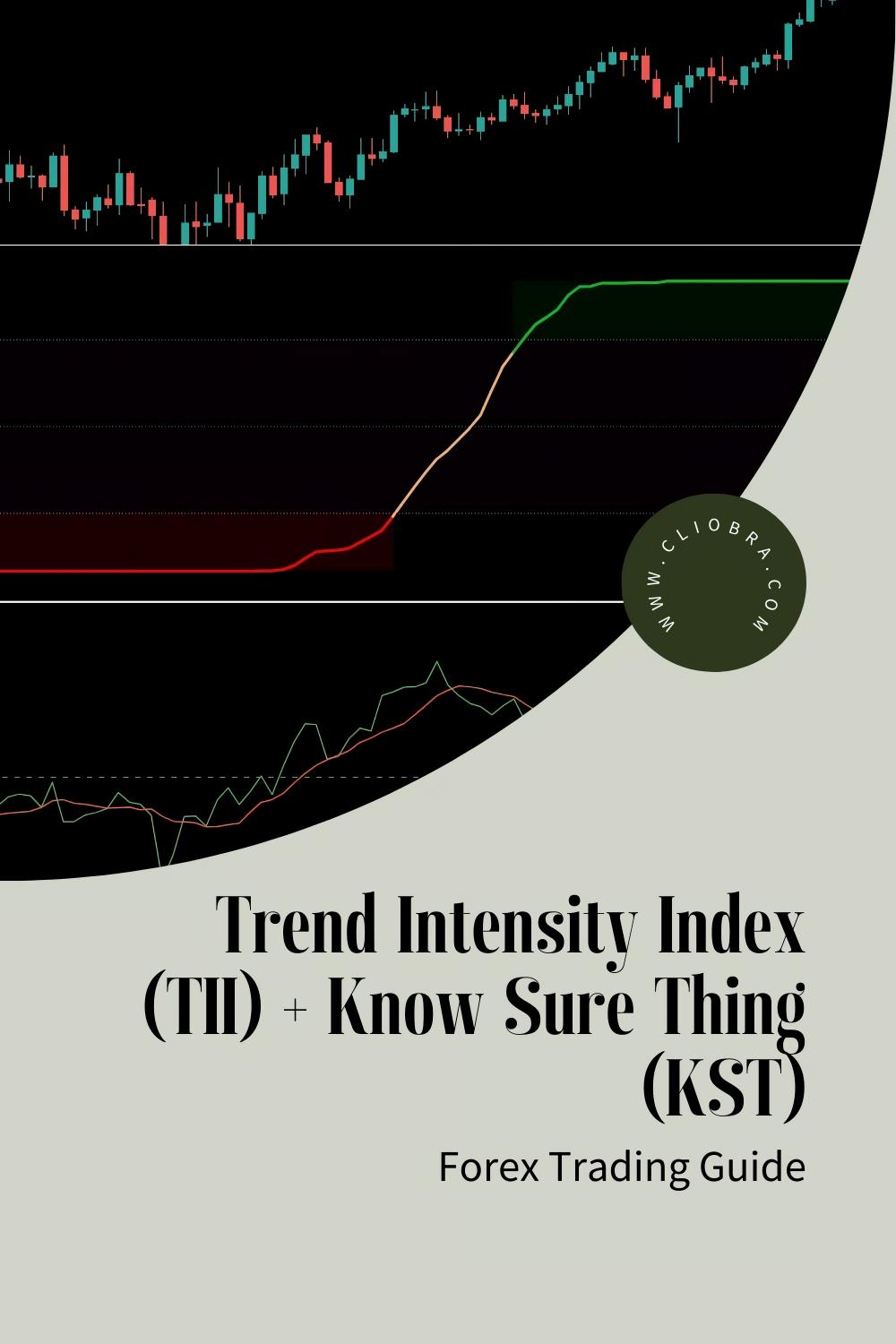 How to Trade Forex Using the Trend Intensity Index (TII) + Know Sure Thing (KST) for Market Strength?