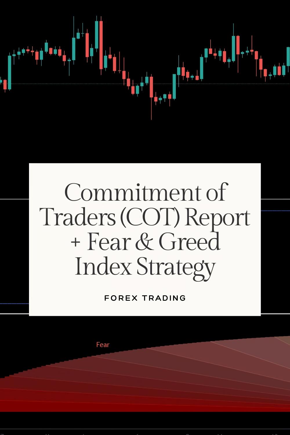 The Commitment of Traders (COT) Report + Fear & Greed Index Strategy for Smart Money Tracking